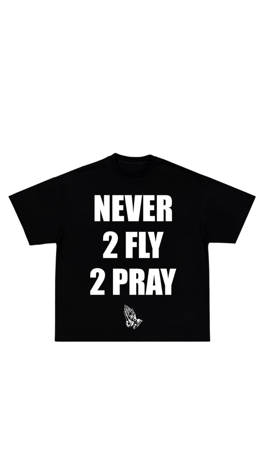 “Never 2 Fly 2 Pray” T-shirt (black)
